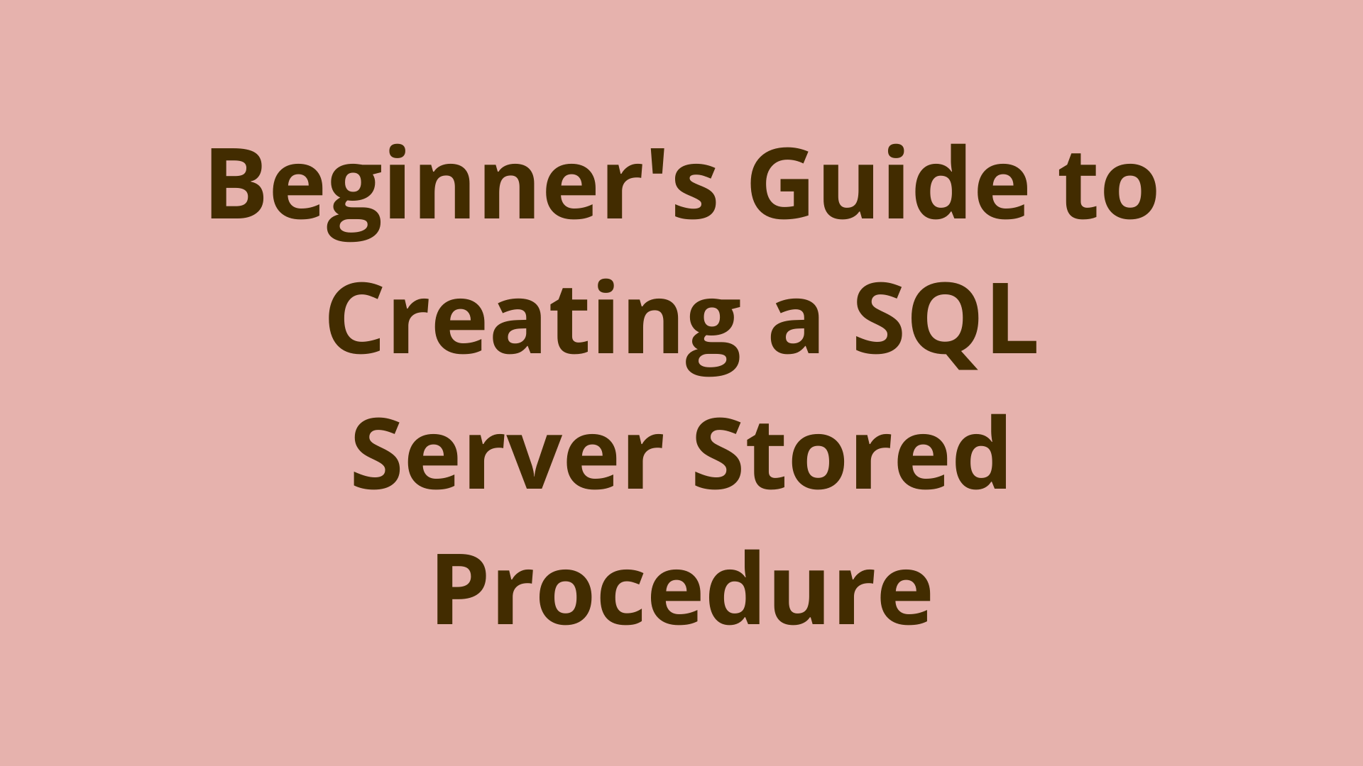 Image of Beginner's guide to creating a SQL Server stored procedure