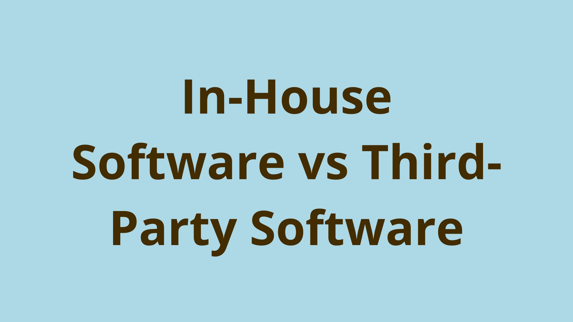 Image of To Build Or Not To Build: In-House Software vs Third-Party Software