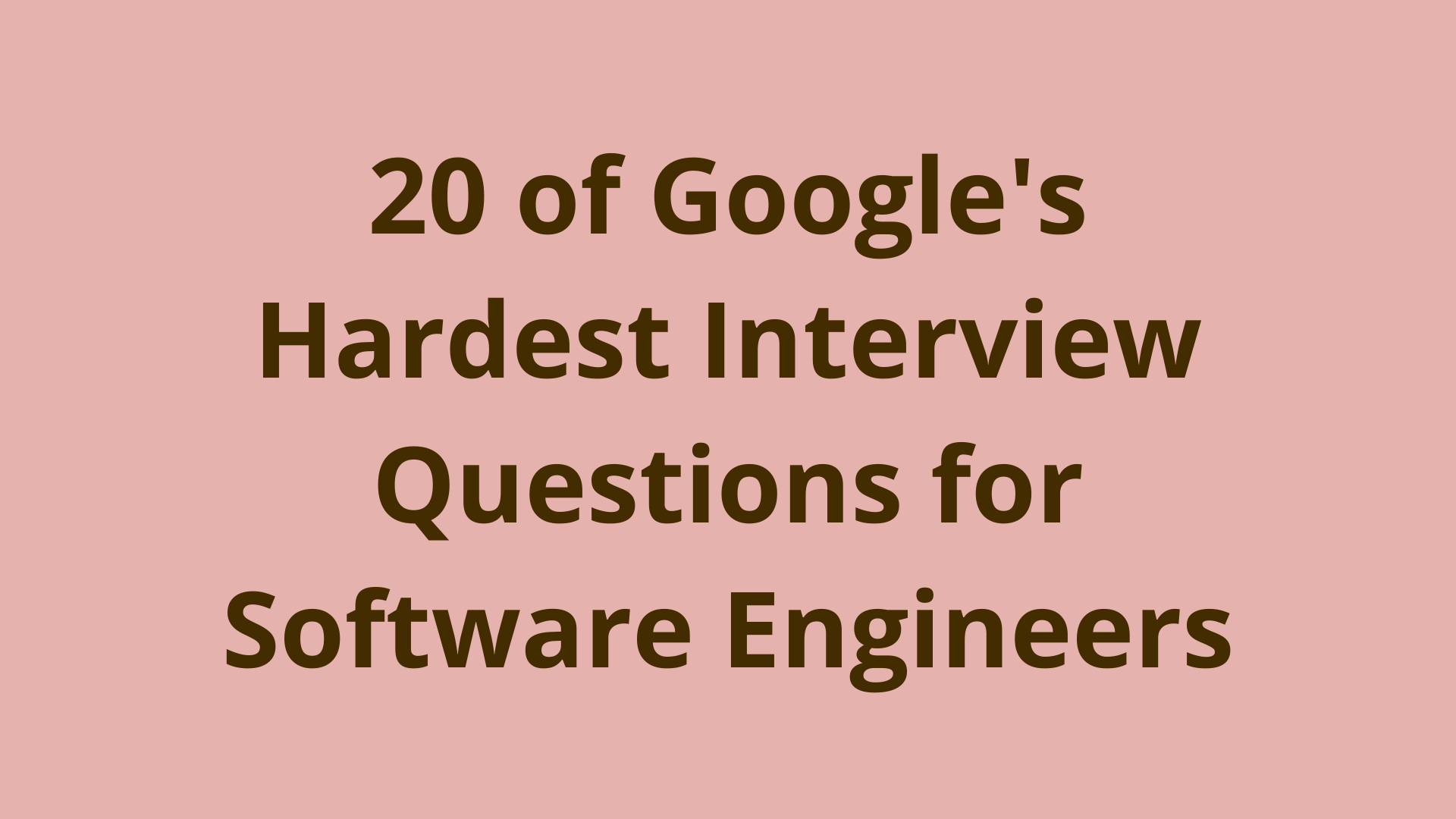 Image of 20 of Google's hardest interview questions for software engineers