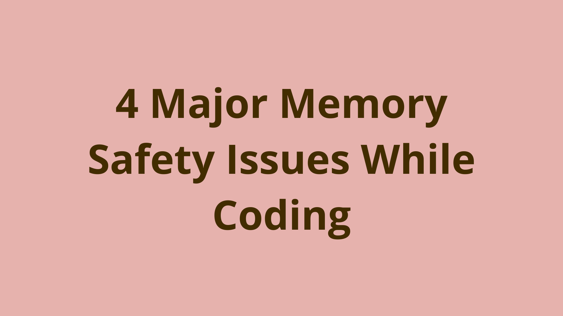 Image of 4 major memory safety issues while coding - causes and solutions