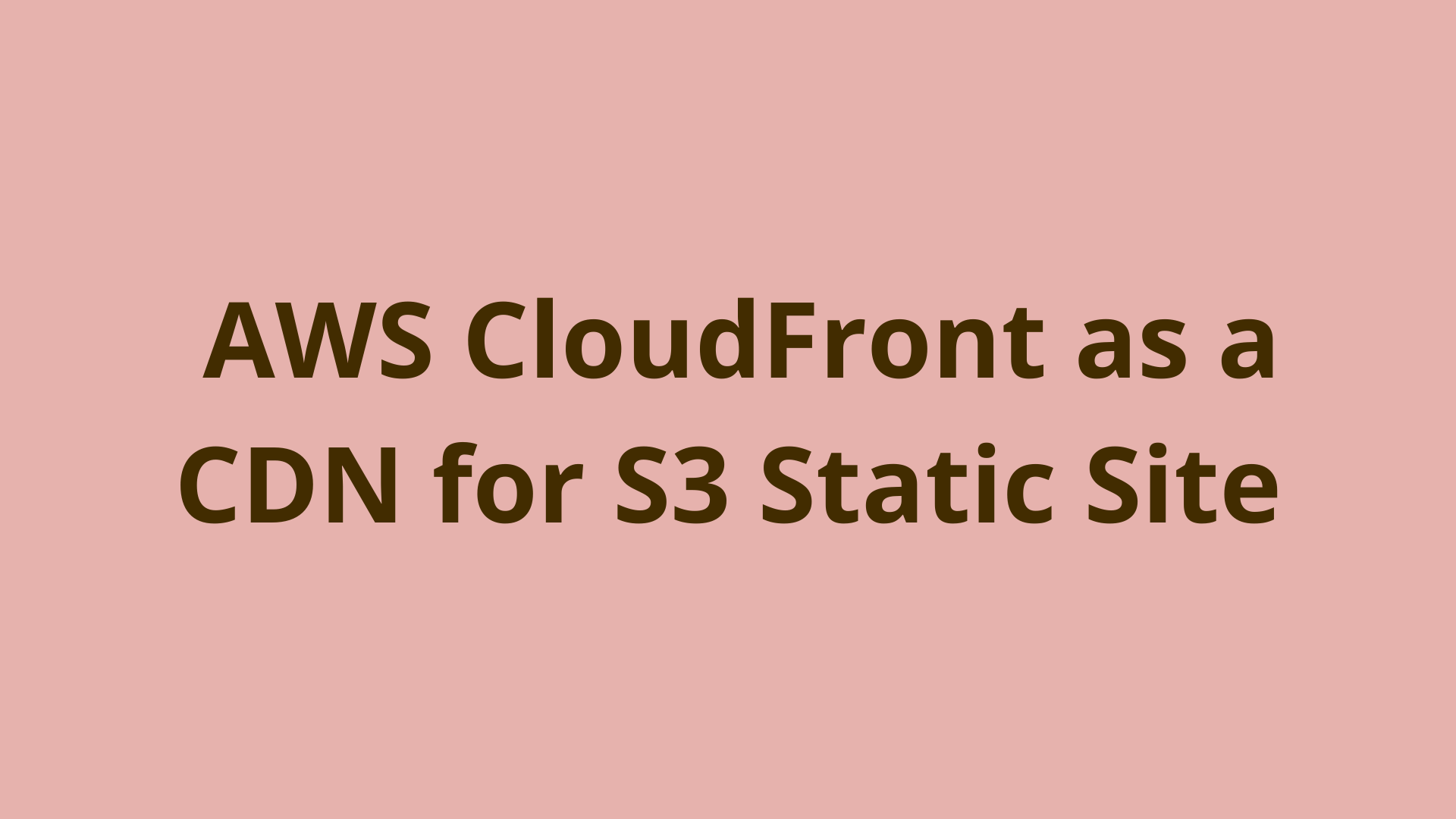 Image of Using AWS CloudFront as a CDN for an S3 Static Site