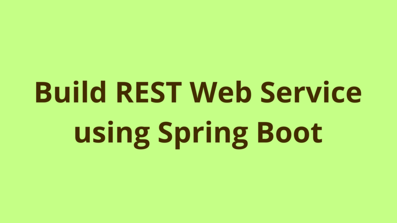 Image of Build REST Web Service using Spring Boot