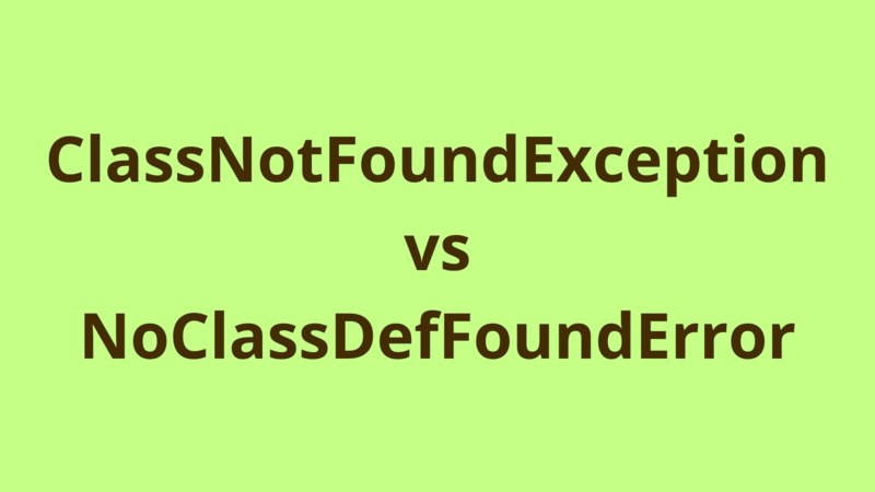 Image of ClassNotFoundException vs NoClassDefFoundError