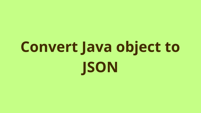 Image of Convert Java object to JSON