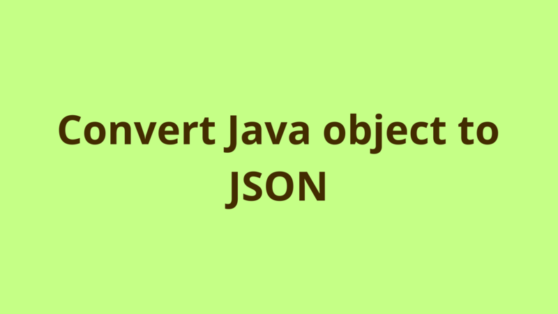 Convert String To Json Object In Java 17