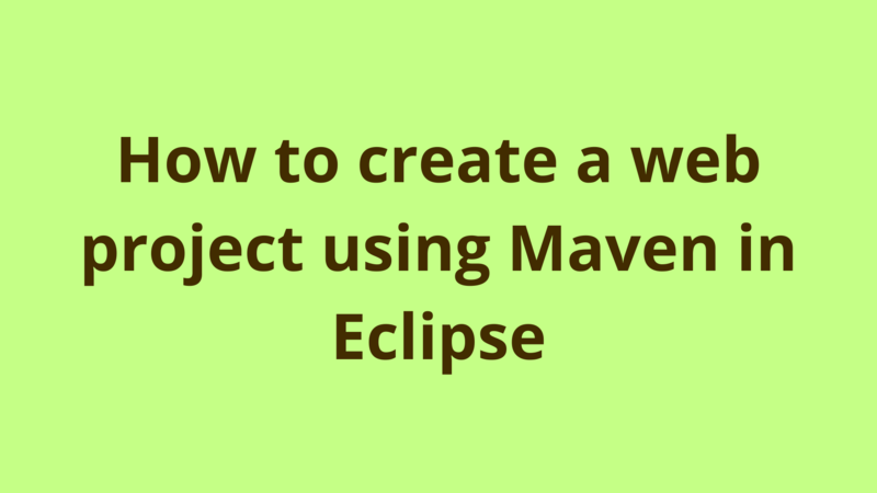 Image of How to create a web project using Maven in Eclipse