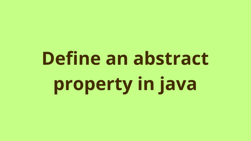 Image of Define an abstract property in java