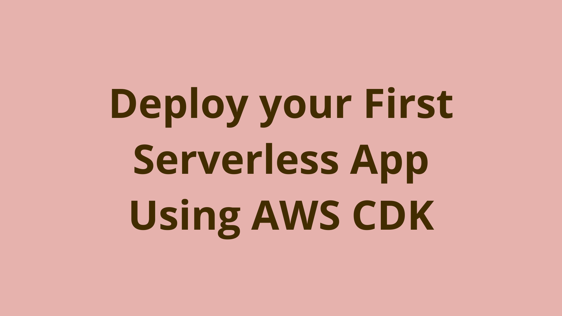 Image of Deploy your First Serverless App Using AWS CDK