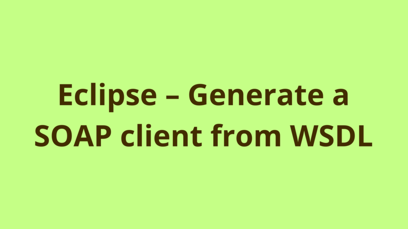 Image of Eclipse – Generate a SOAP client from WSDL