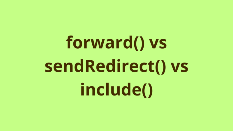 Image of forward() vs sendRedirect() vs include()