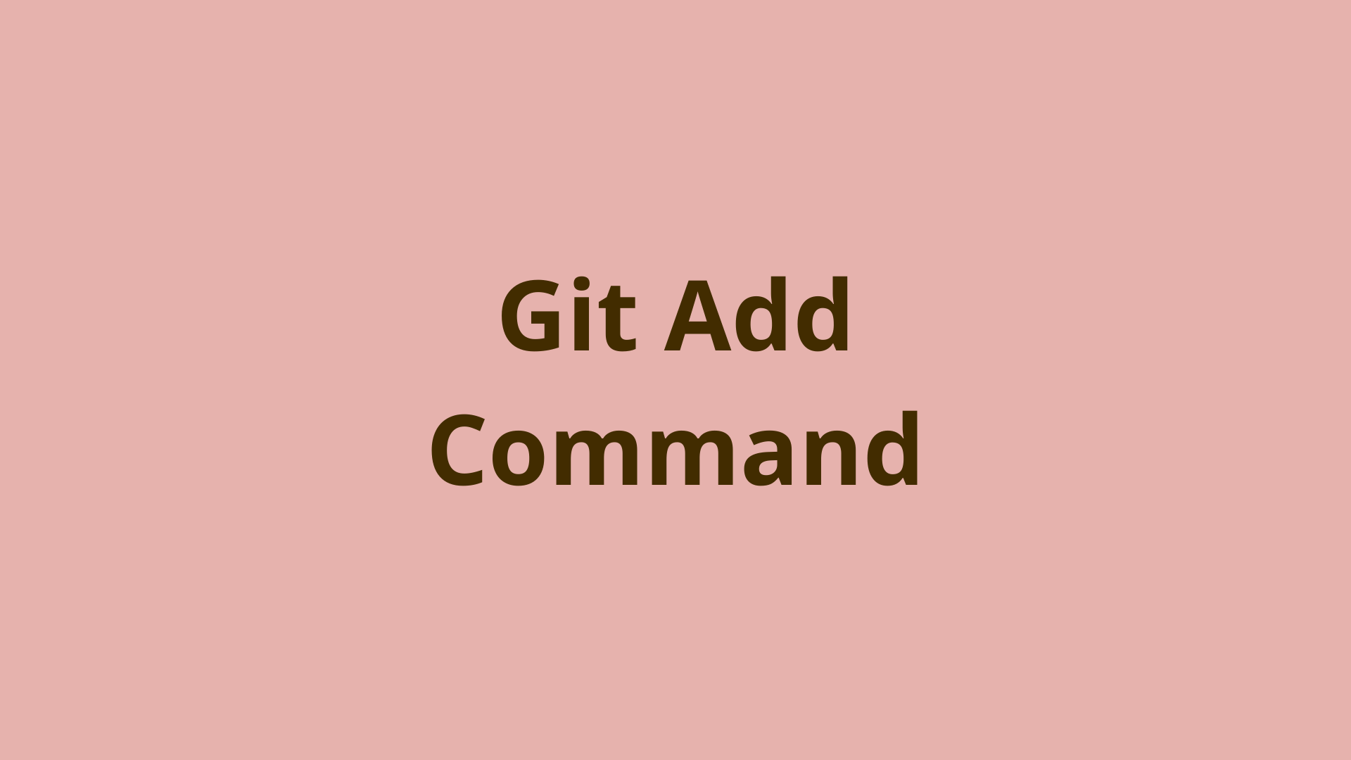 Git Add | Adding Changes To Git'S Staging Area