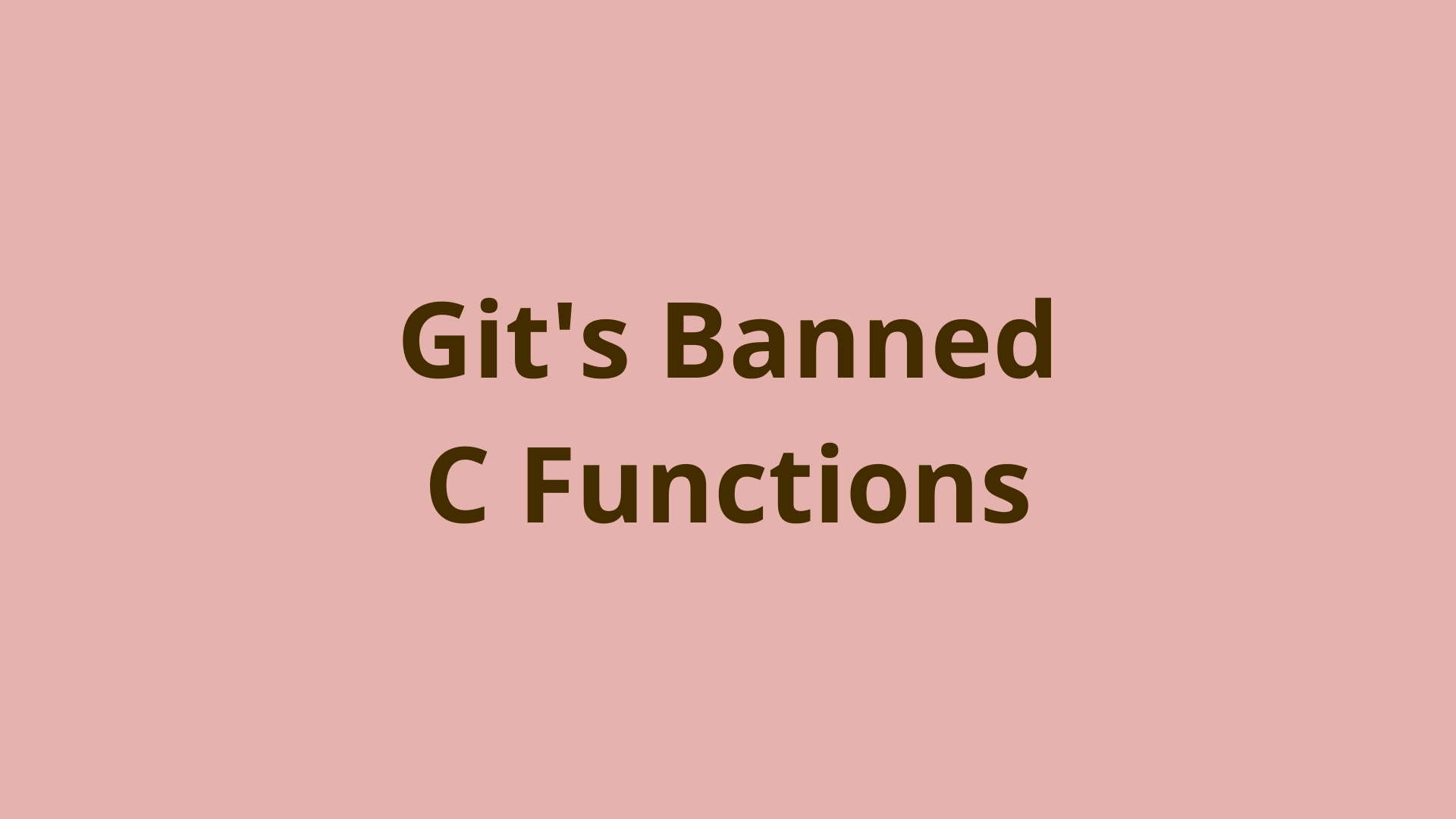 Image of git banned.h: Why Git's maintainers have a list of banned standard C library functions