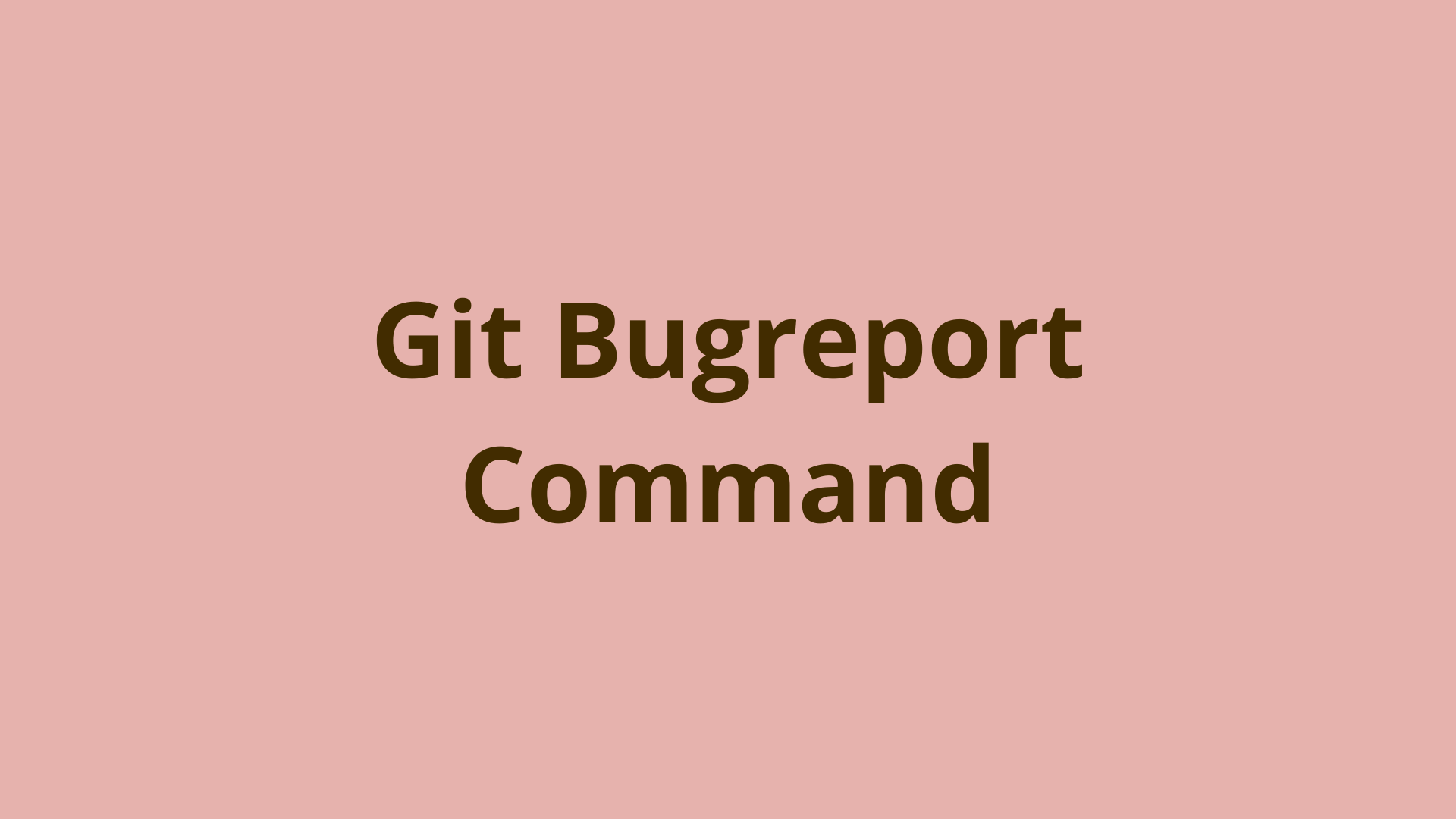 Image of How to file a bug report in Git?