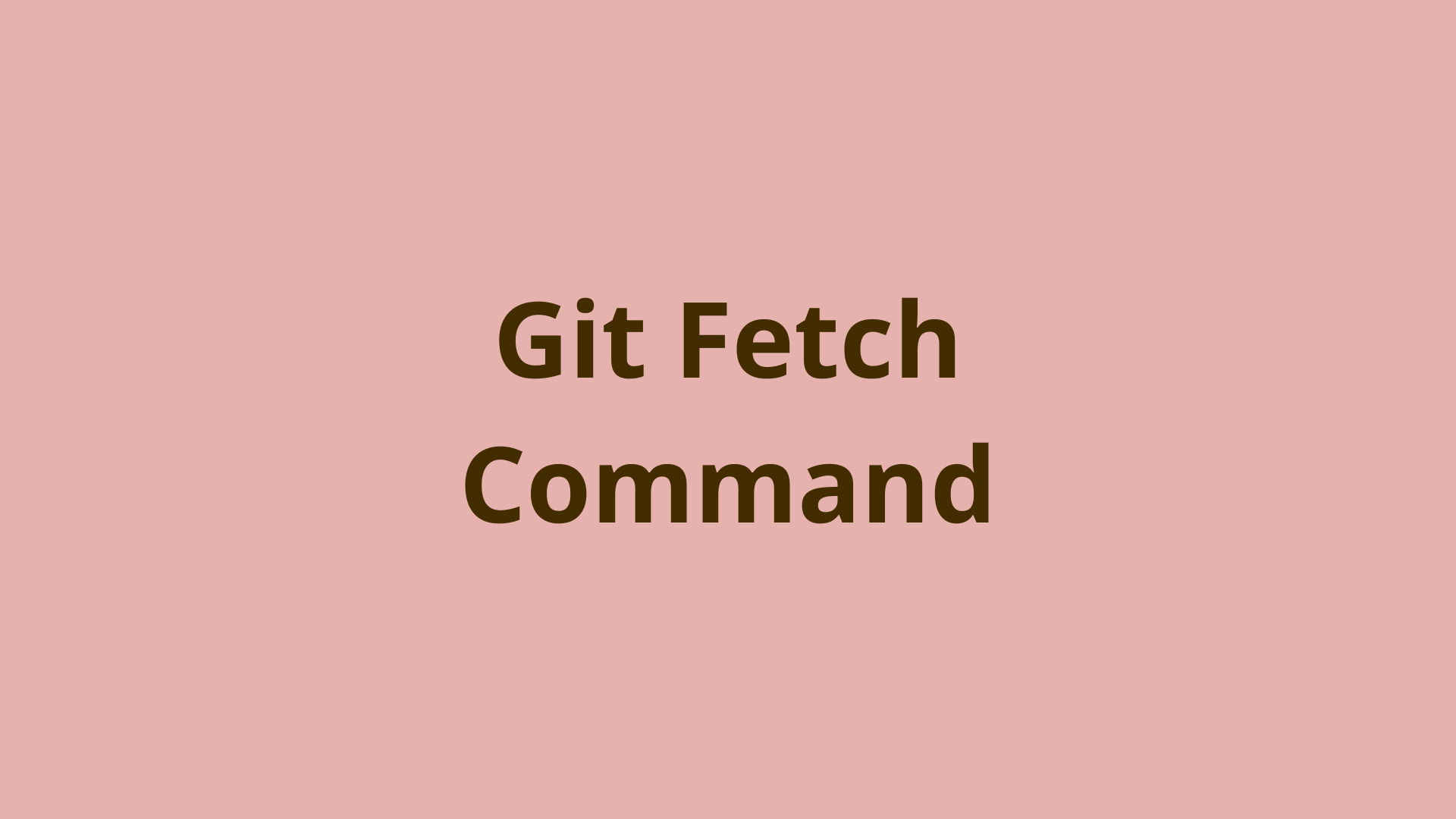 Image of Git Fetch | How Git Fetch Works