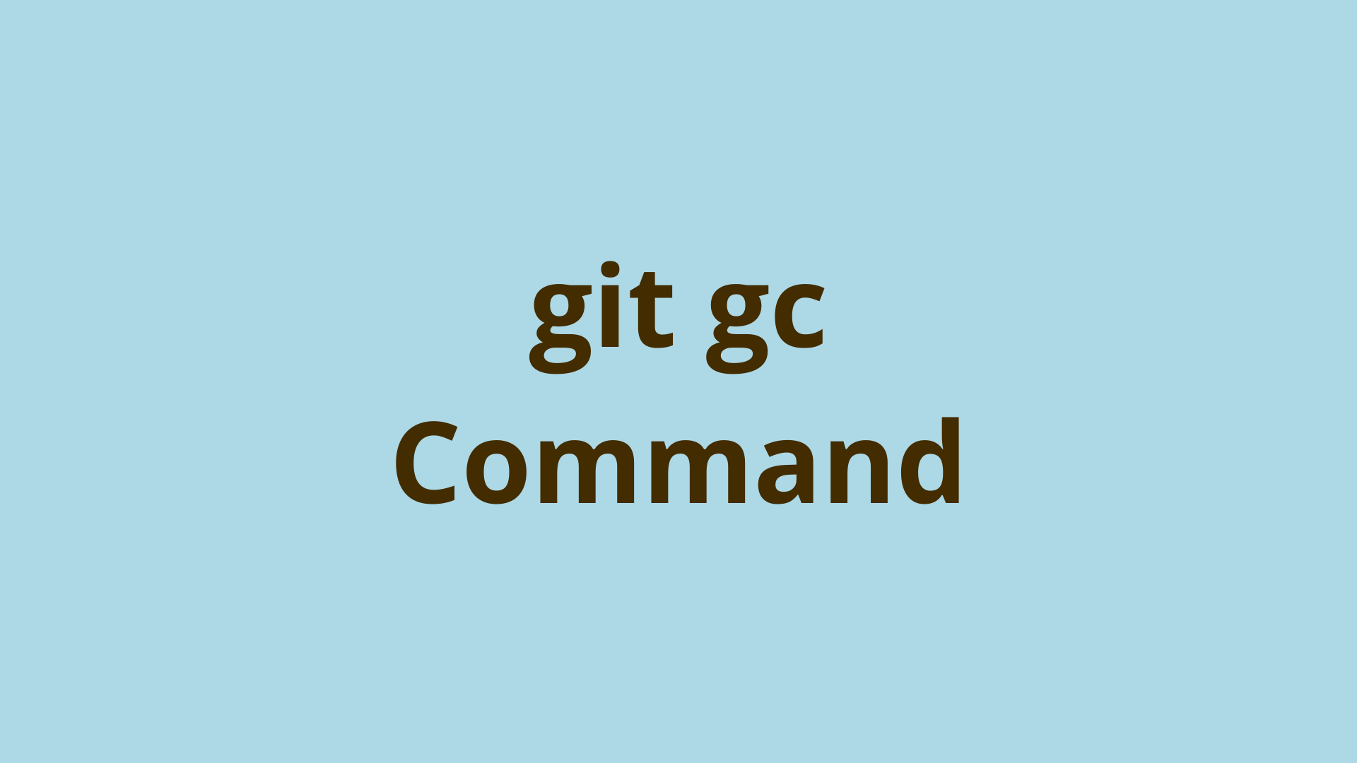 Git Gc Git Garbage Collection For Orphaned Dangling Objects