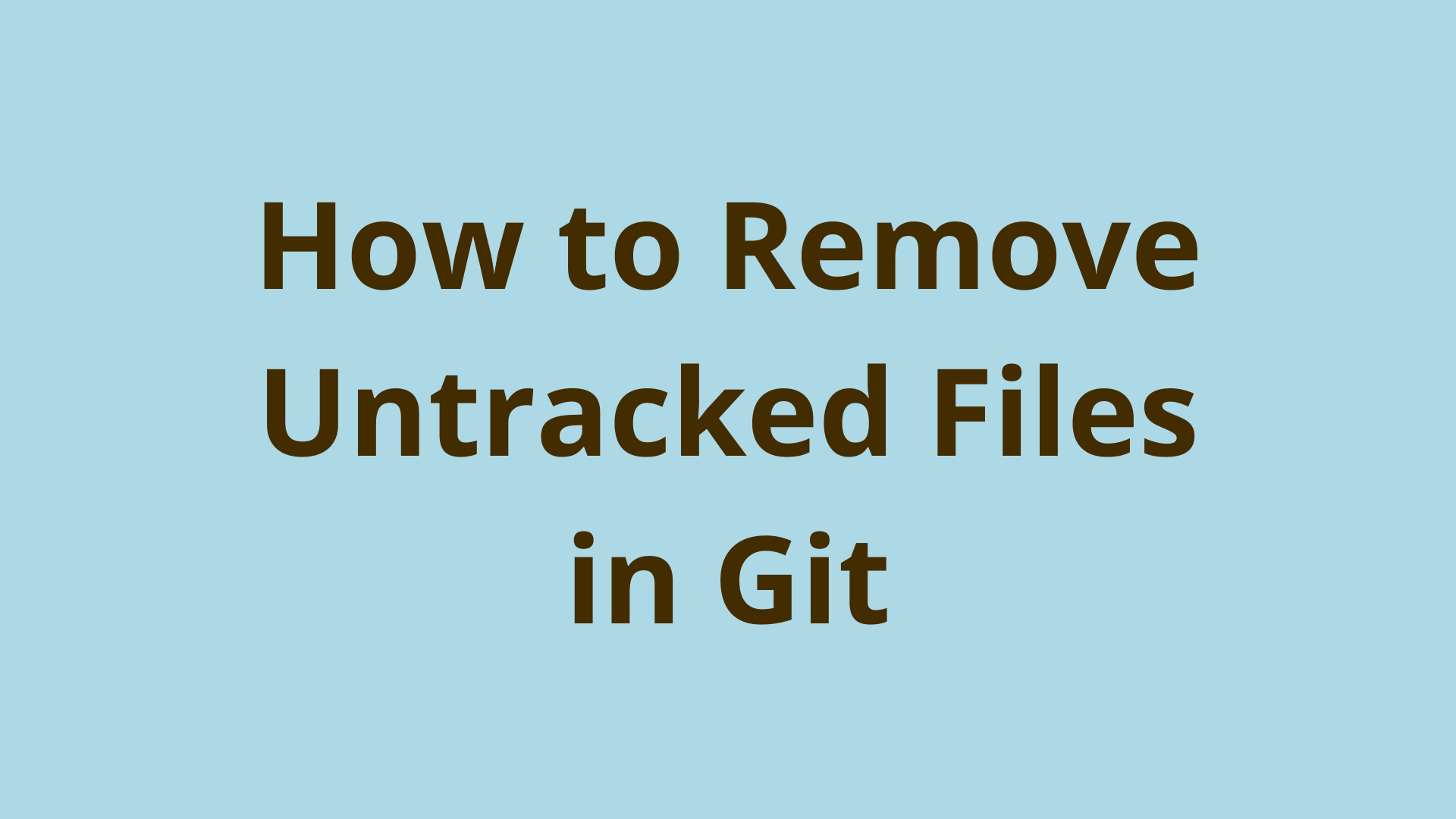 How To Remove Local Untracked Files In Git Working Directory