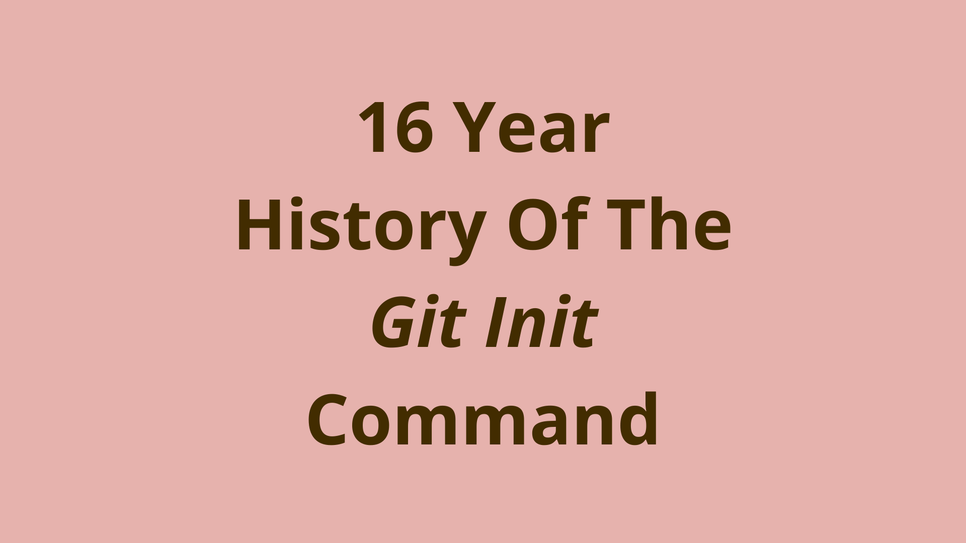 Image of A 16 Year History of the Git Init Command