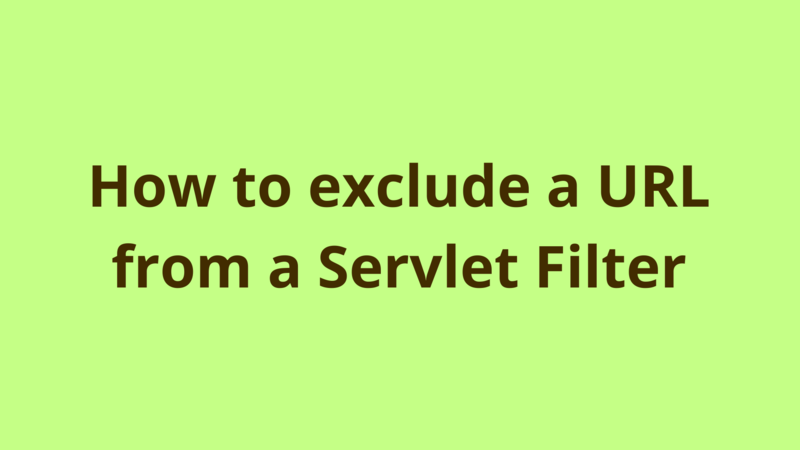 Image of How to exclude a URL from a Servlet Filter