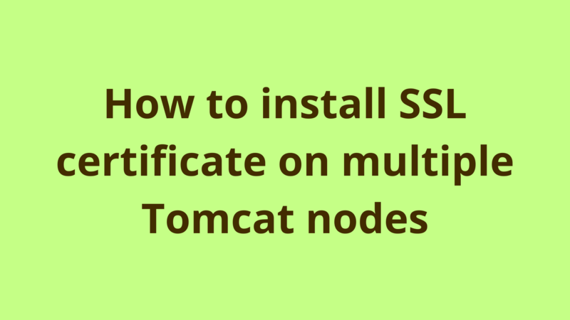 Image of How to install SSL certificate on multiple Tomcat nodes