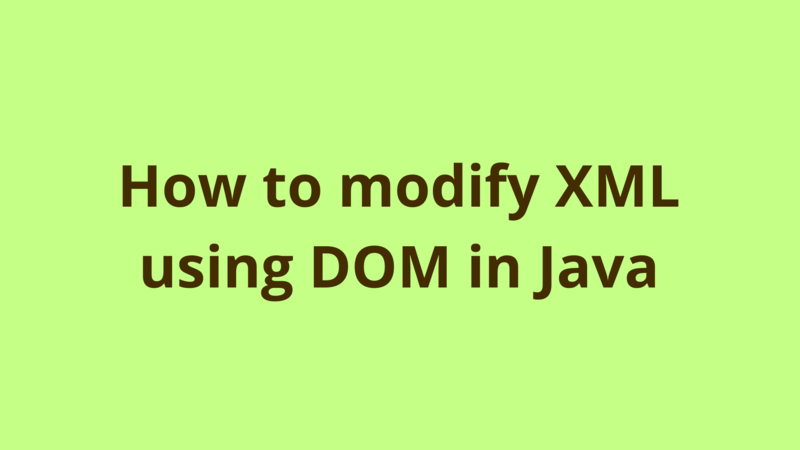 Image of How to modify XML using DOM in Java