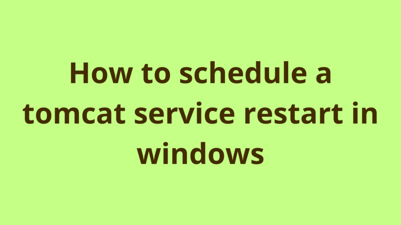 Image of How to schedule a tomcat service restart in windows
