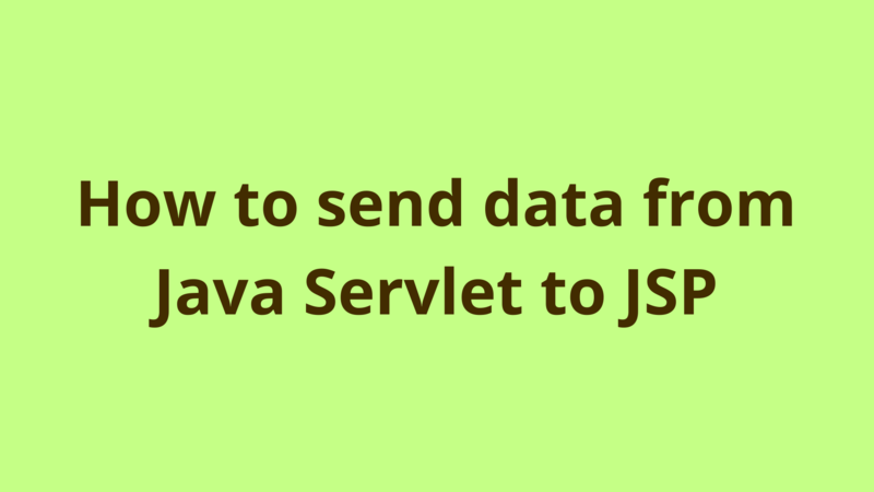 Image of How to send data from Java Servlet to JSP
