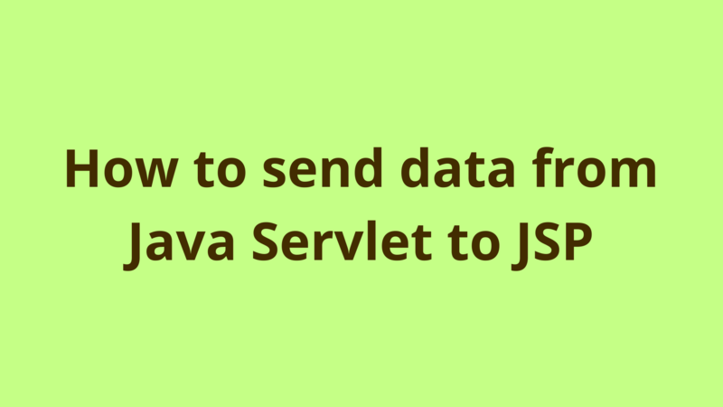 How to send data from Java Servlet to JSP