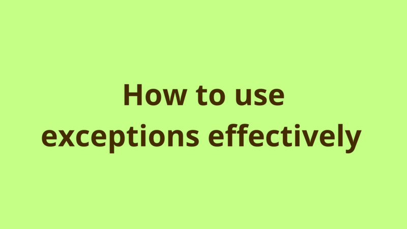 Image of How to use exceptions effectively