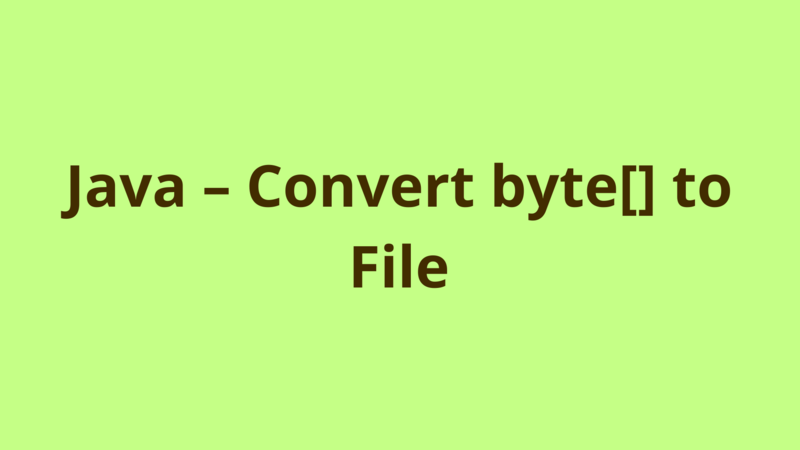 Image of Java – Convert byte[] to File