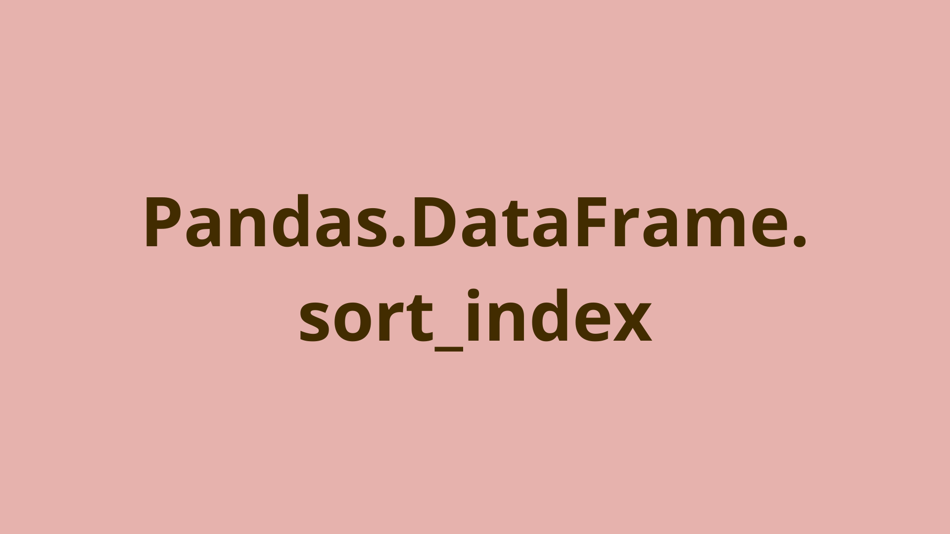 Image of Pandas.DataFrame.sort_index | Python | Initial Commit