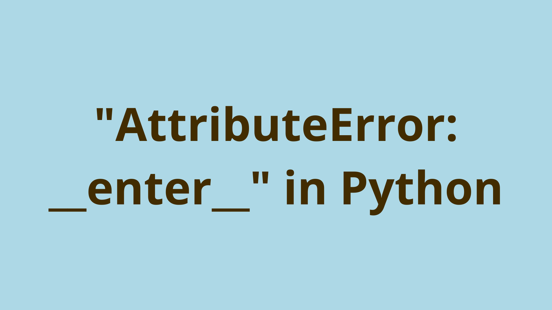 Image of The AttributeError:  __enter__  Python Error Solved