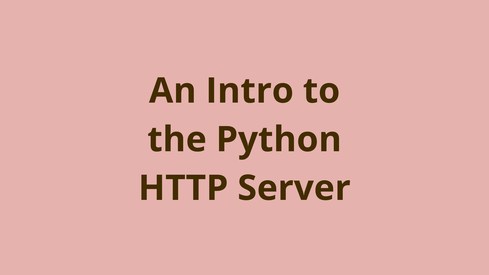 Image of An Intro to the Python HTTP Server