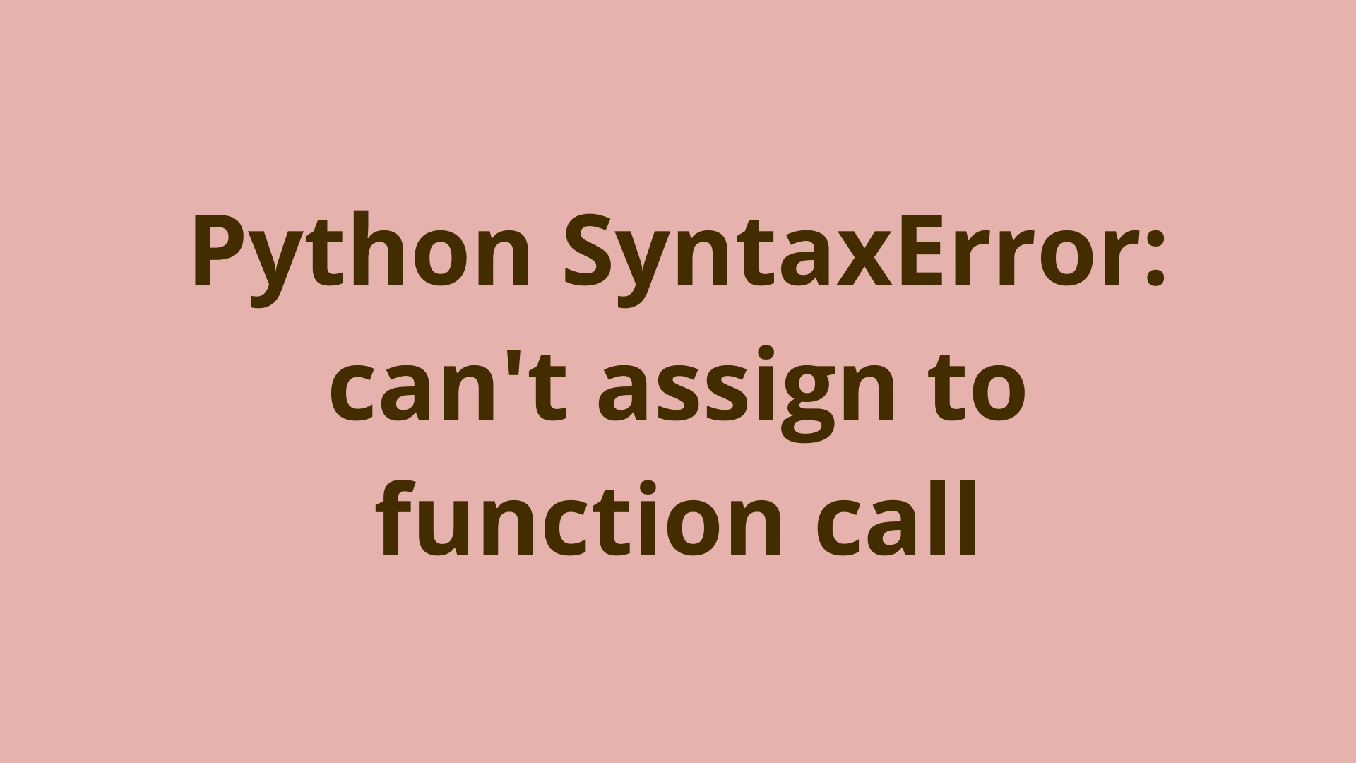 Image of Python SyntaxError: can't assign to function call