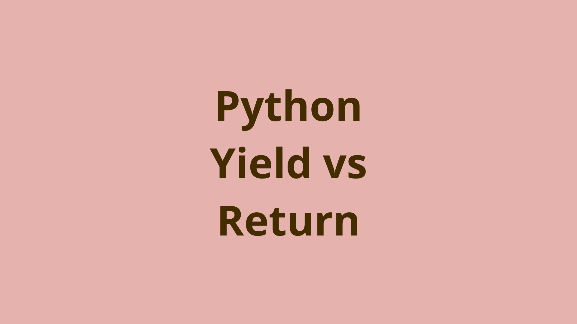 Image of Python Yield vs Return