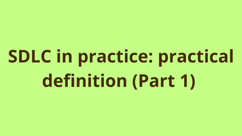 Image of SDLC in practice: practical definition (Part 1)