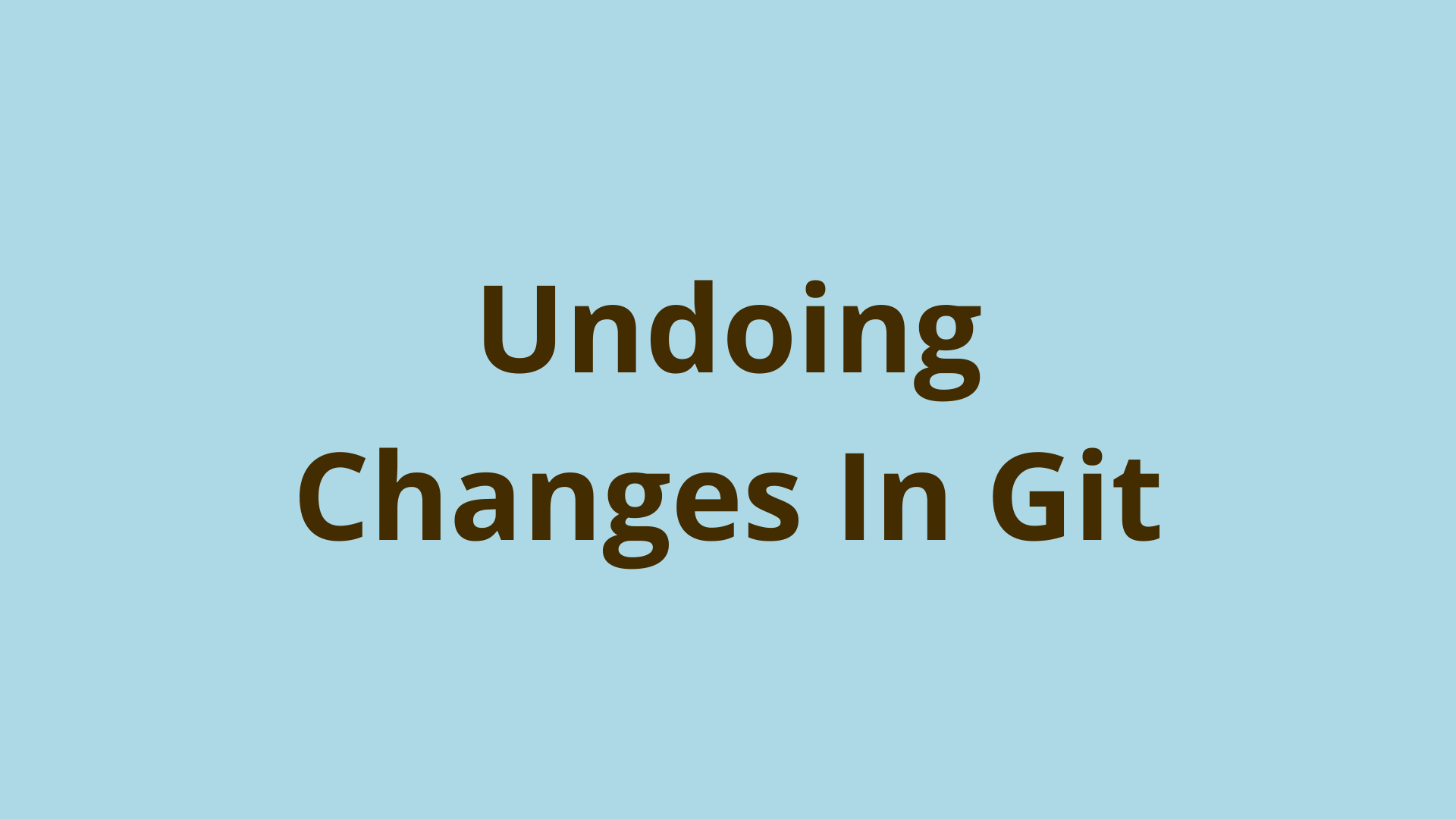 A Comprehensive Guide To Undoing Changes In Git
