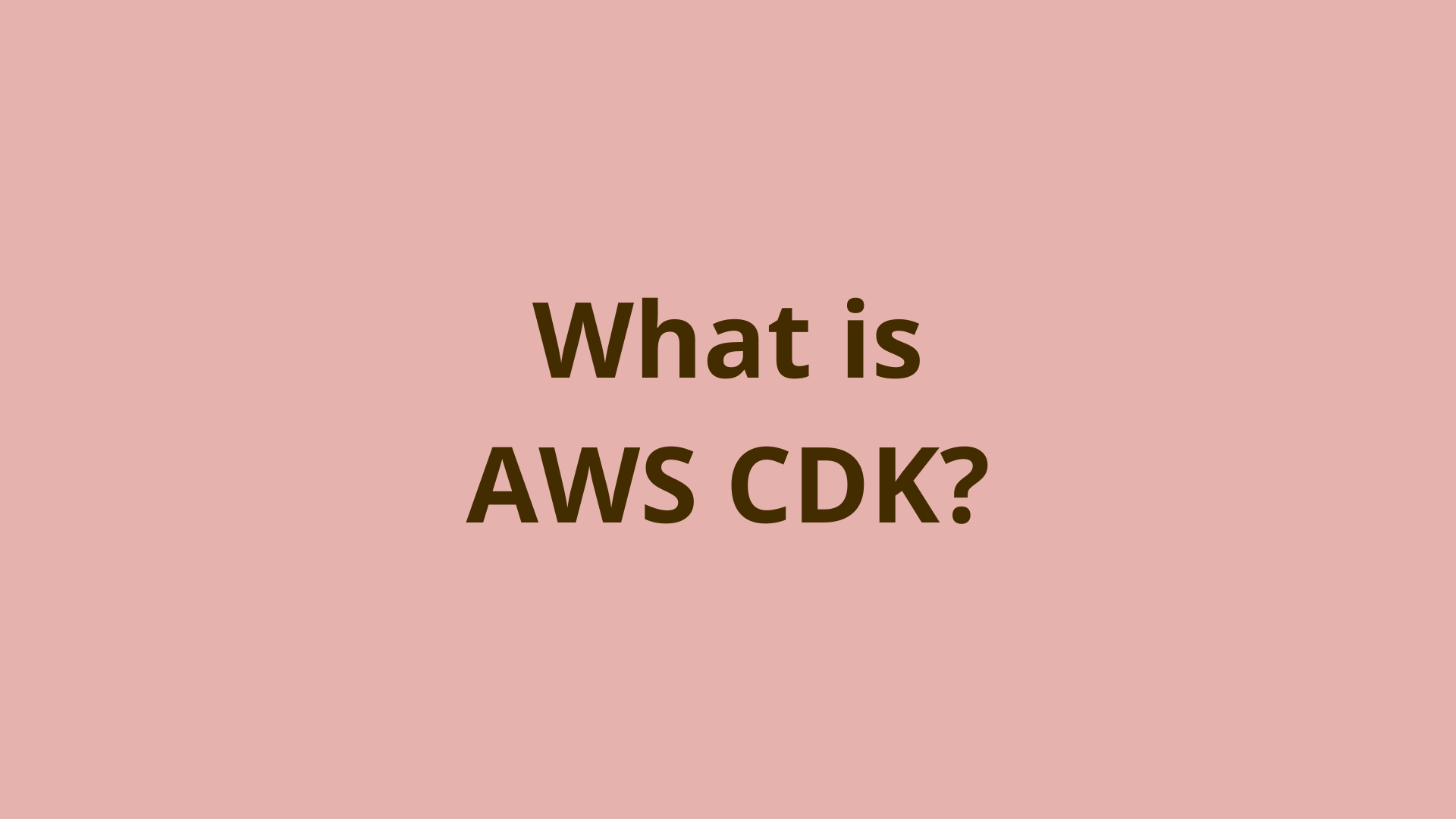 Image of What is AWS CDK? | Building Your First App With AWS CDK