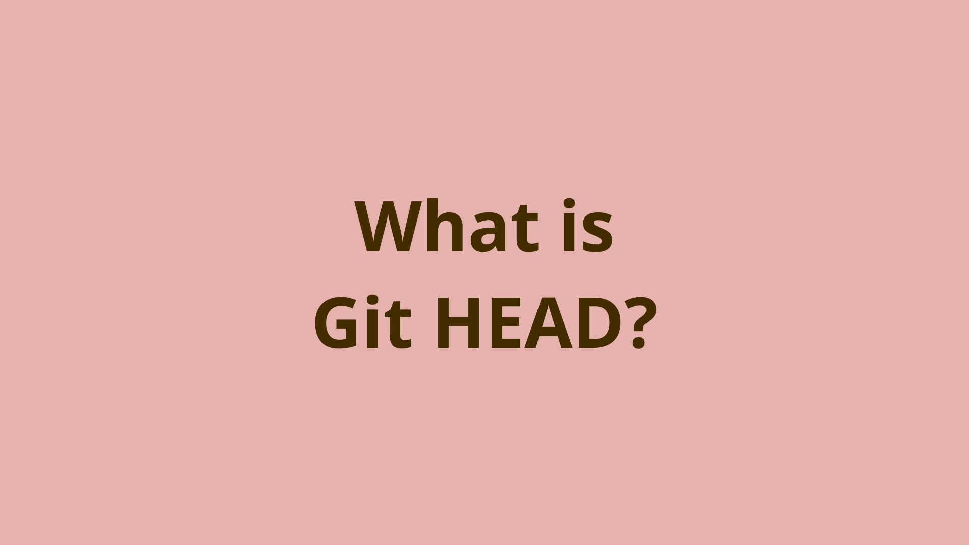 What is Git HEAD? The Concept of HEAD in Git Explained (2023)